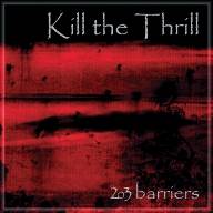 Kill The Thrill : 203 Barriers